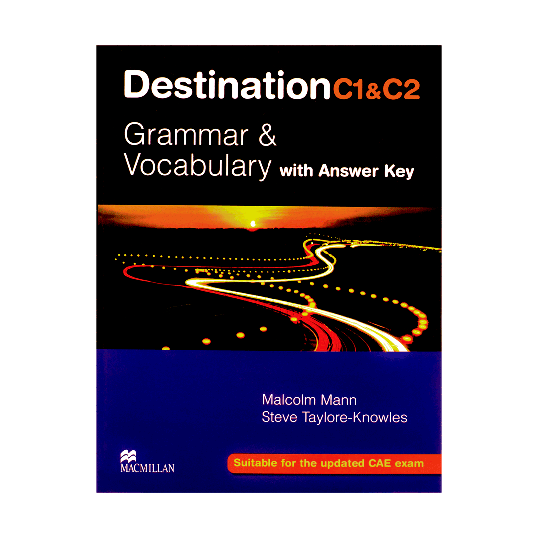 Destination b2 grammar and vocabulary. Destination c1 c2 Grammar and Vocabulary. Mann, m. and s. Taylore-Knowles, 2008. Destination c1 & c2: Grammar & Vocabulary. Oxford: Macmillan Education.. Malcolm Mann destination: Grammar and Vocabulary with Keys. Destination c1 c2.